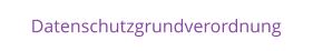 Datenschutzgrundverordnung