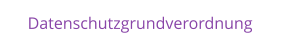 Datenschutzgrundverordnung